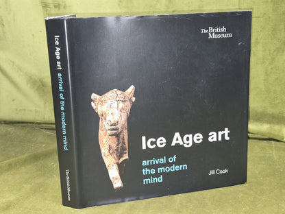 Ice Age art: arrival of the modern mind Jill Cook The British Museum 20130