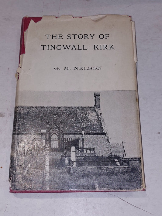 The story of Tingwall Kirk by G M Nelson (1965) [kirk session of tingwall] hb0