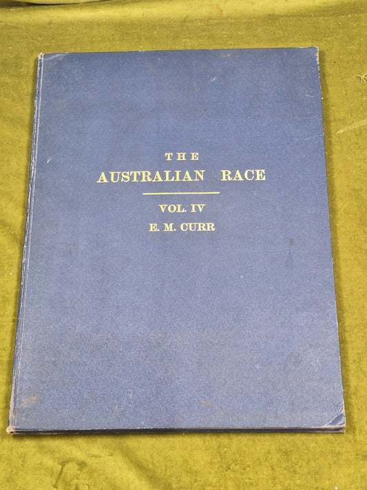 The Australian Race Vol IV - Edward M Curr , Trubner 1887 0