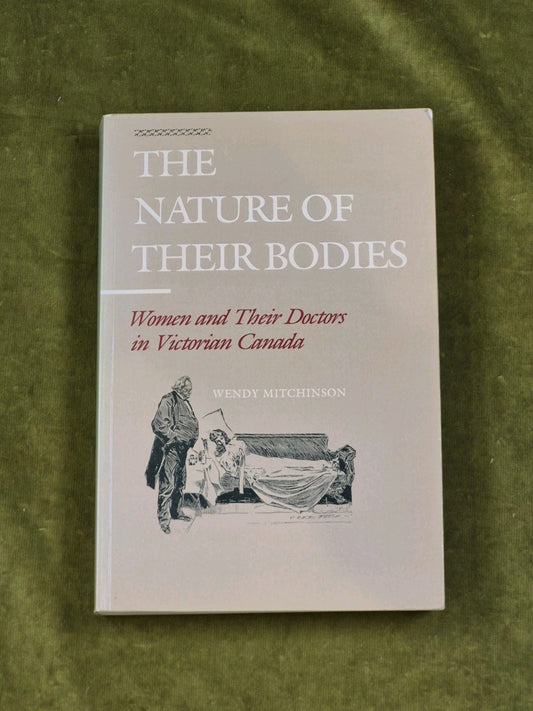 The Nature of their Bodies: Women and their Doctors in Victorian Canada | 19910