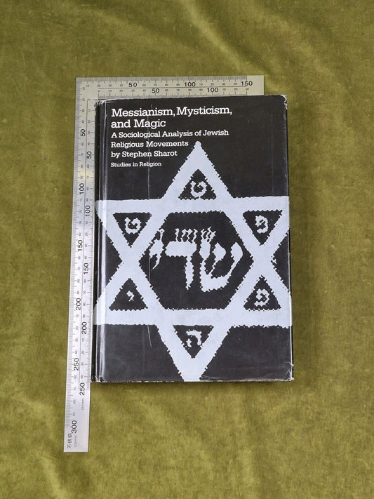 Messianism, Mysticism and Magic - Steven Sharot , University of North Carolina1