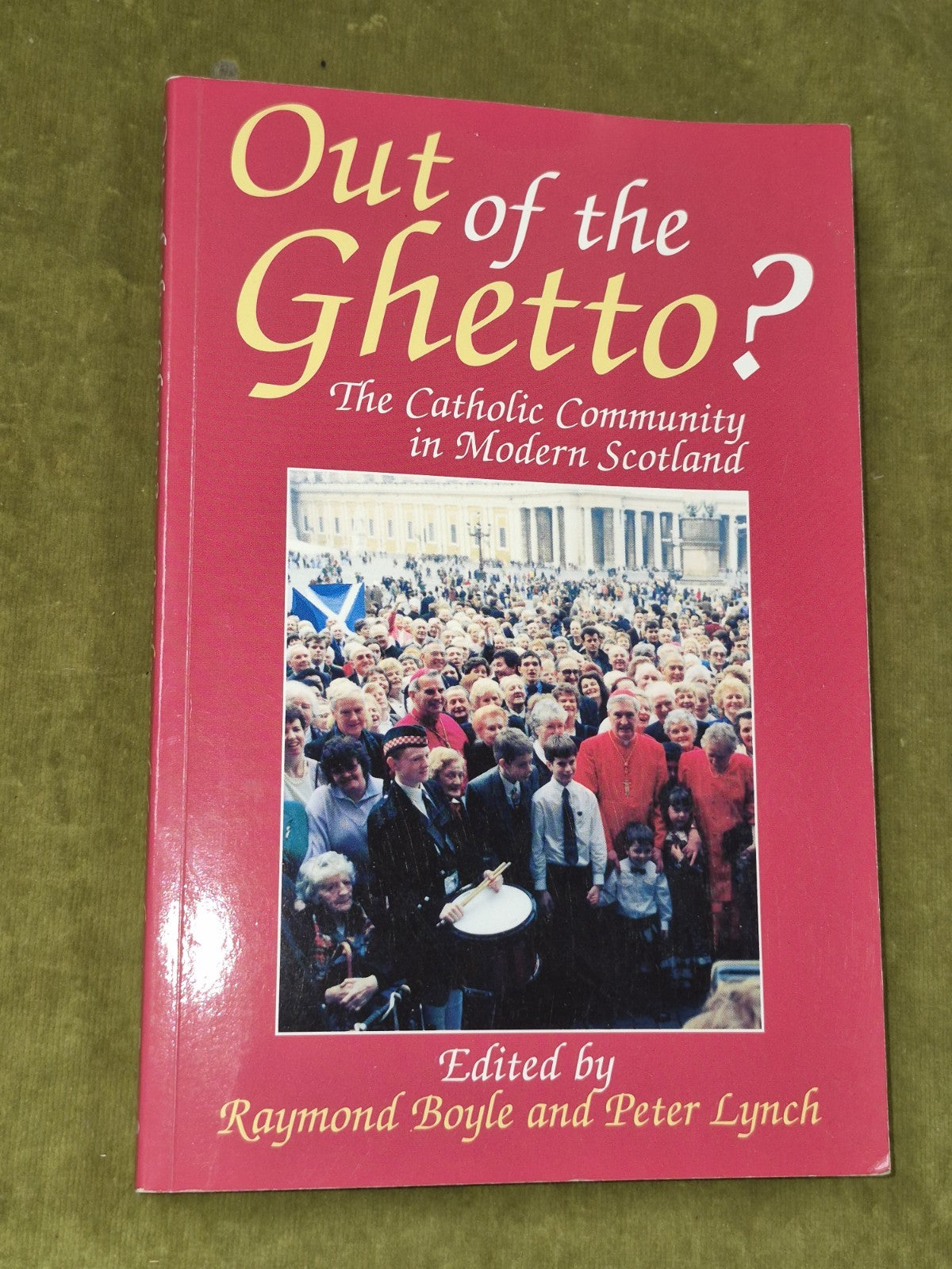 Out of the Ghetto? Catholic Community in Modern Scotland Raymond Boyle 19980