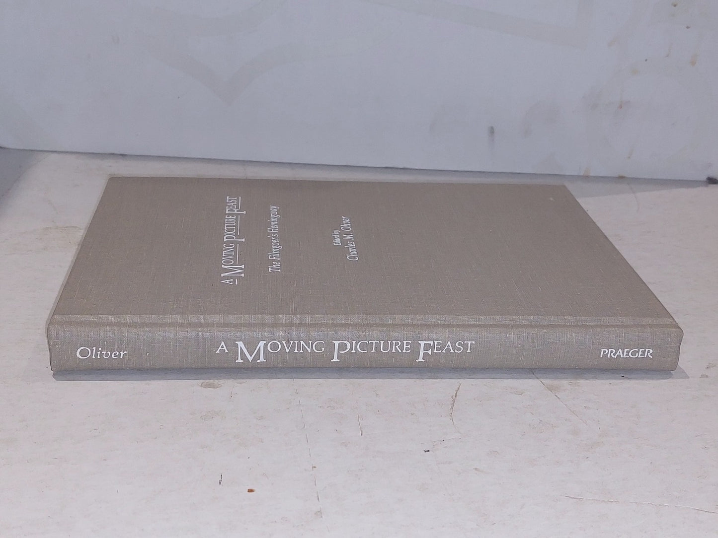 A Moving Picture Feast: The Filmgoer's Hemingway by Charles Oliver Hb Book1