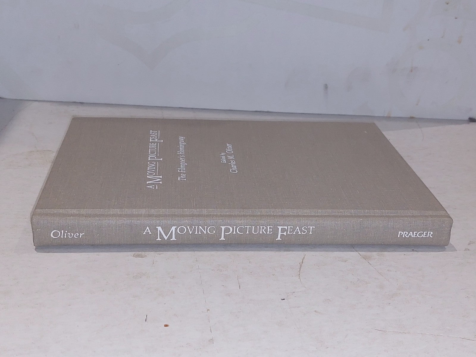 A Moving Picture Feast: The Filmgoer's Hemingway by Charles Oliver Hb Book1