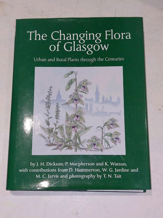 The Changing Flora of Glasgow: Urban and Rural Plants Through the Centuries Hb 0