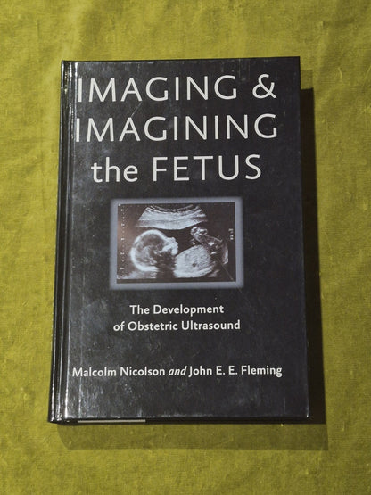 Imaging and Imagining the Fetus - HardBack Nicolson, Malco 2013 1st Ed0