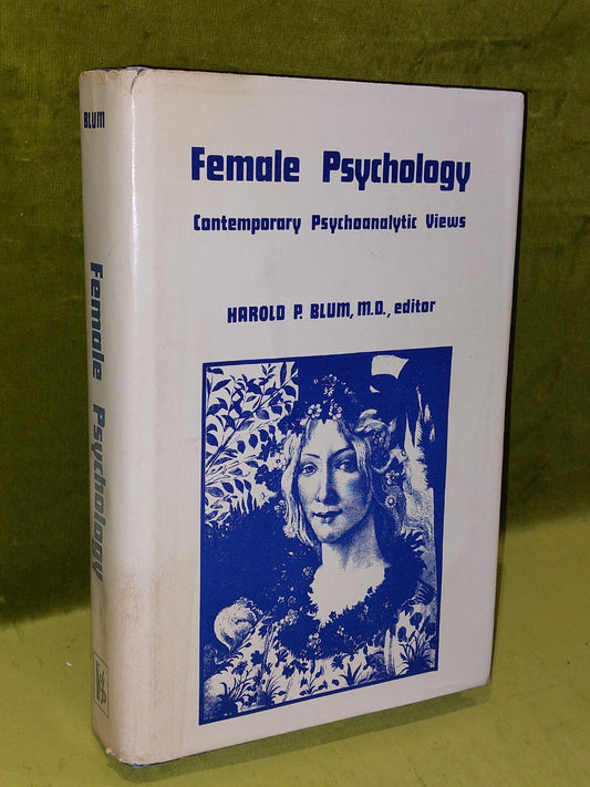 Female Psychology : Contemporary Psychoanalytic Views by Harold P. Blum 1977 Hb0