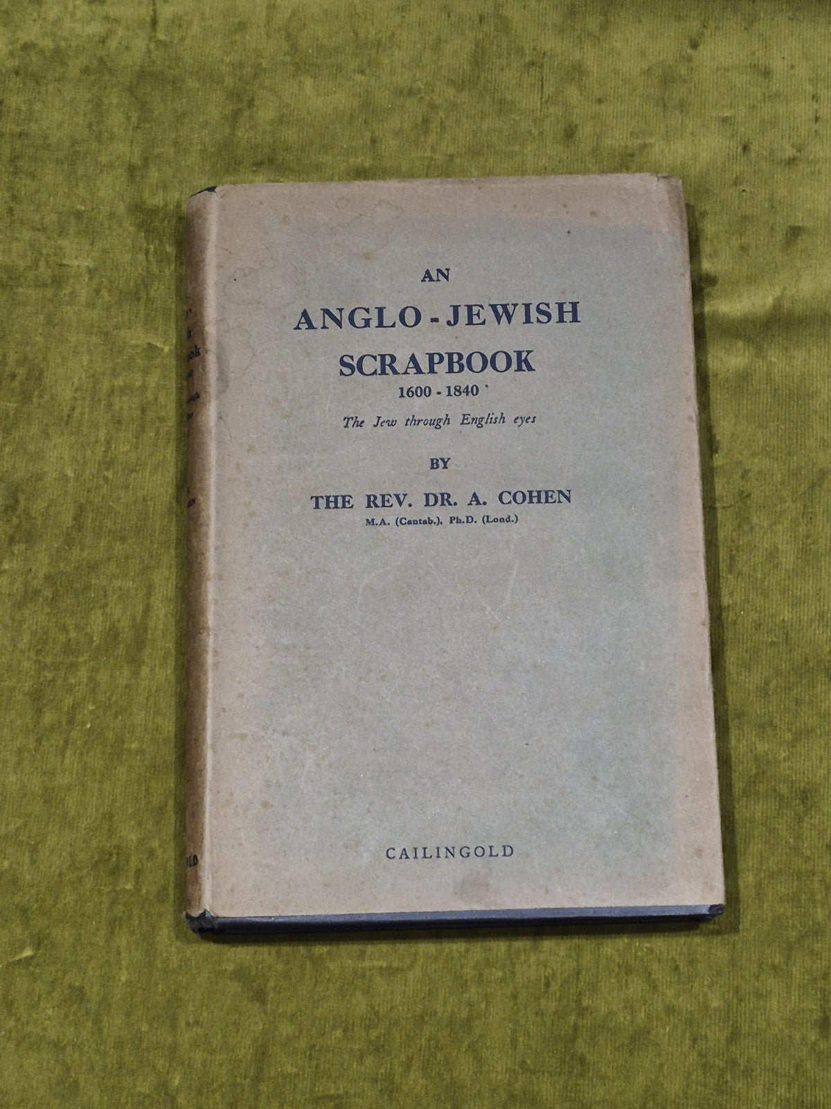 Anglo - Jewish Scrapbook 1600-1840: The Jew Through English Eyes A Cohen 1st Ed.0