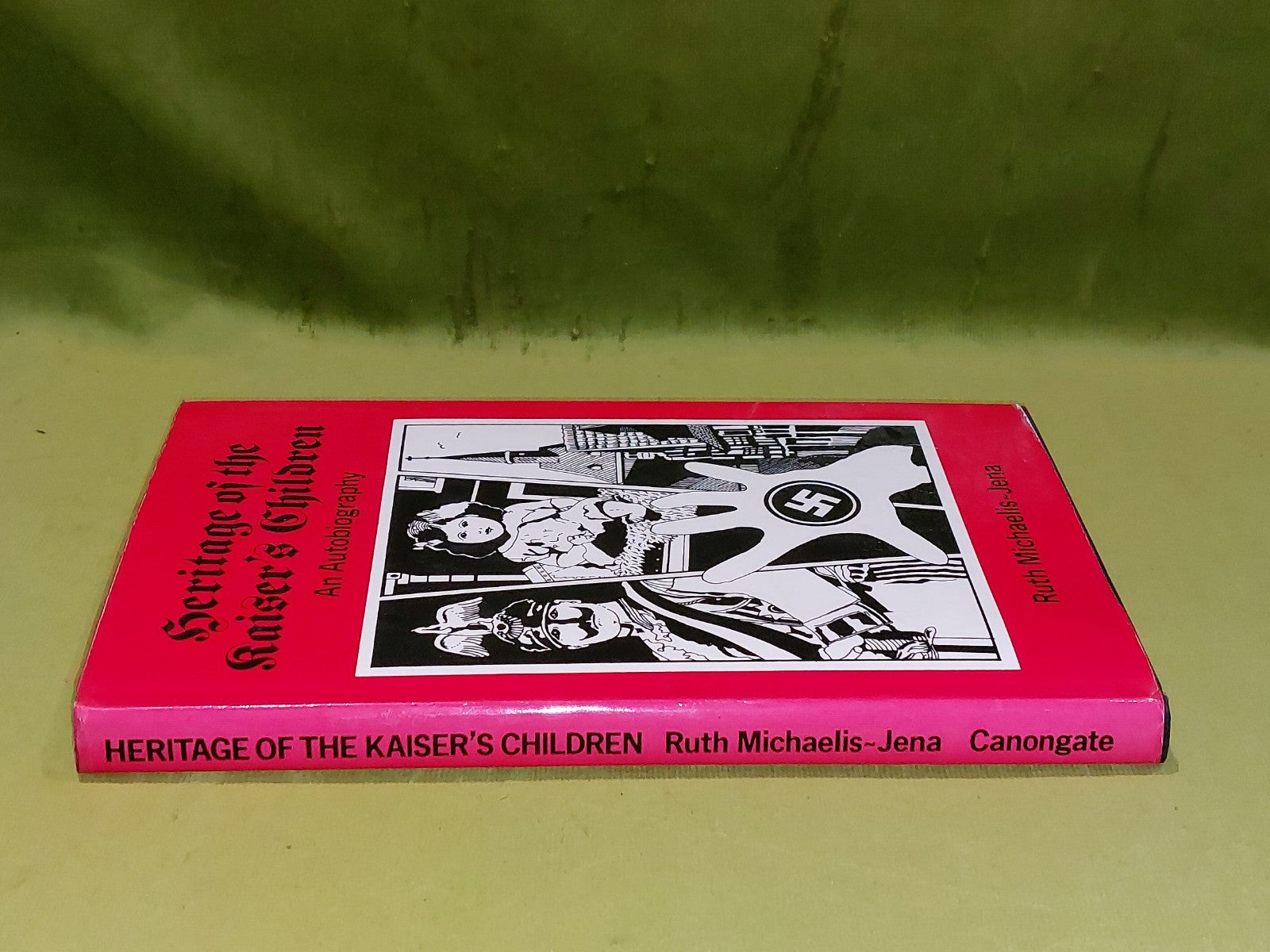Heritage of the Kaiser's Children : an Autobiography / Ruth Michaelisjena Hb 1