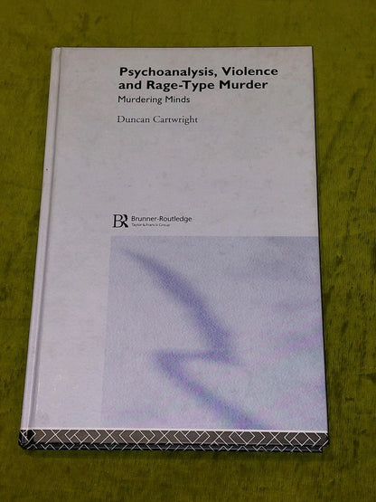 Psychoanalysis, Violence & RageType Murder : Murdering Minds Cartwright 2002 Hb0