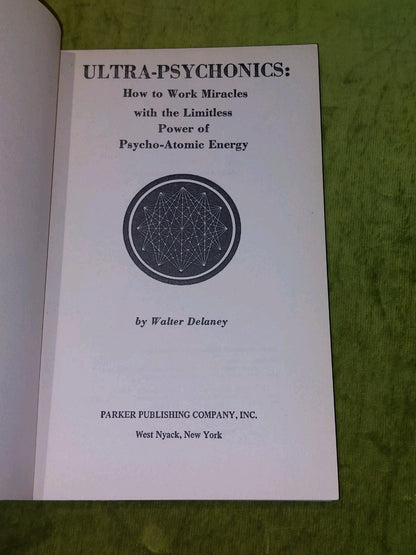 Ultra Psychonics : Limitless Power of PsychoAtomic Energy  Walter Delaney 19763