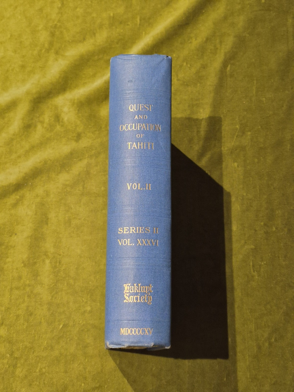 The Quest and Occupation of Tahiti by Emissaries of Spain 1772-1776 Volume II2