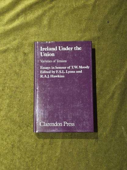 Ireland Under the Union: Varieties of Tension - Lyons, Hawkins - 1980 Clarendon0