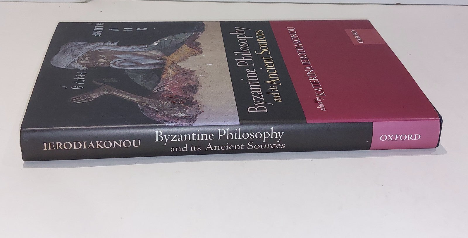 Byzantine Philosophy and its Ancient Sources - Katerina Ierodiakonou 2002 Hb1