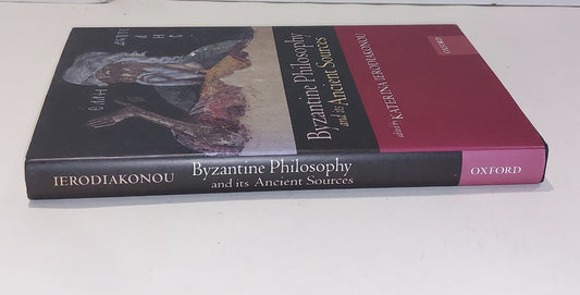Byzantine Philosophy and its Ancient Sources - Katerina Ierodiakonou 2002 Hb1