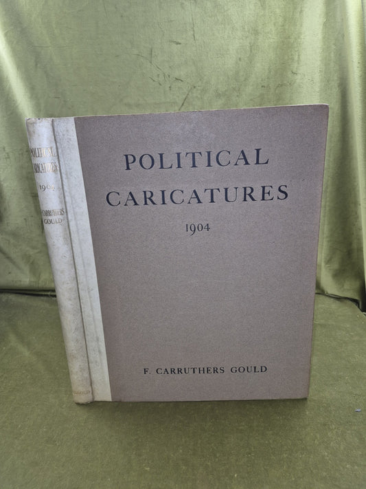 Political Caricatures 1904 -  SIGNED by F Carruthers Gould , Edward Arnold 19040