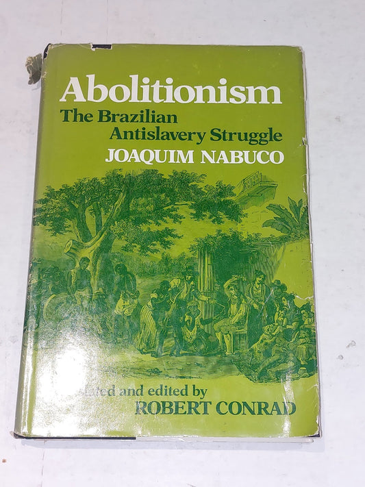 Joaquim Nabuco  Abolitionism The Brazilian Antislavery Struggle Hb Book With Dj0
