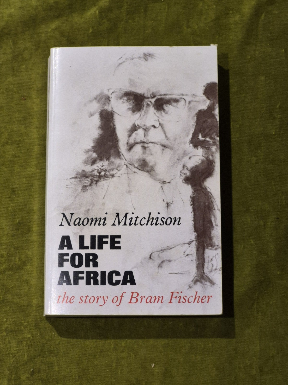 A Life for Africa : the Story of Bram Fischer - Naomi Mitchison - Merlin 1973 PB0