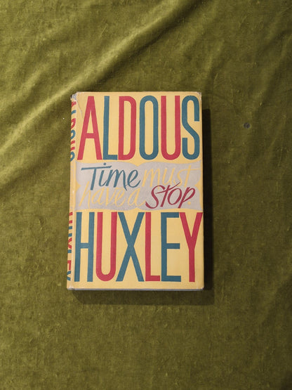 Time Must Have a Stop - Aldous Huxley , Chatto & Windus 1945 1st / 1st  HB DJ0