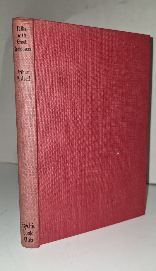 Talks With Great Composers by Arthur M. Abell. Psychic Book Club 19550