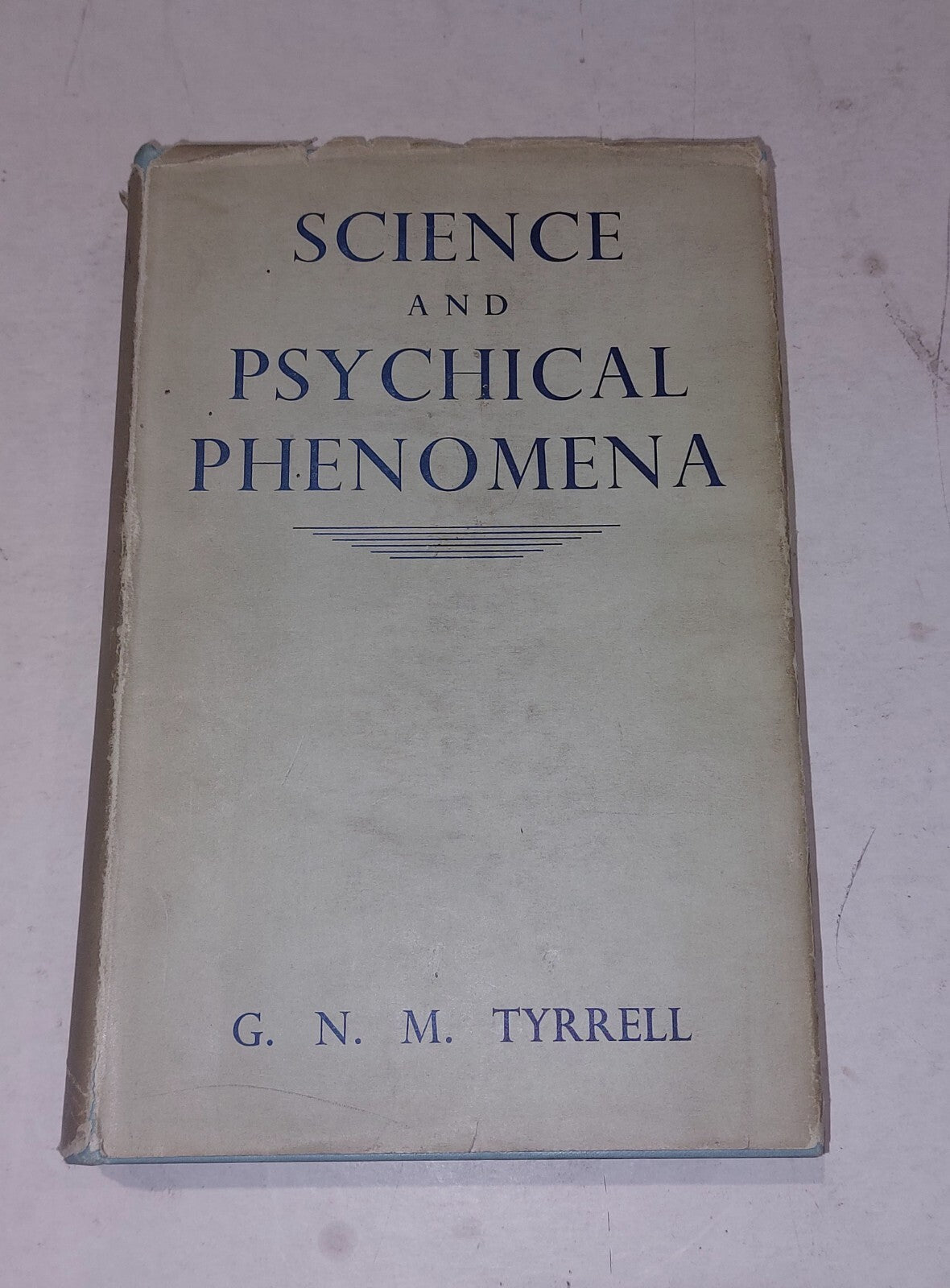 SCIENCE AND PSYCHICAL PHENOMENA By G. N. M Tyrrell - Hardcover 1938 1st Edition 0