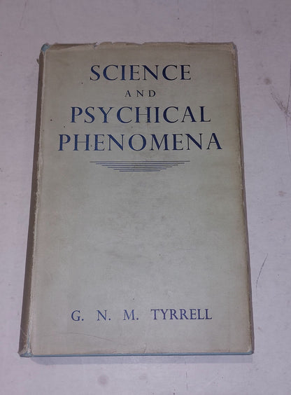 SCIENCE AND PSYCHICAL PHENOMENA By G. N. M Tyrrell - Hardcover 1938 1st Edition 0