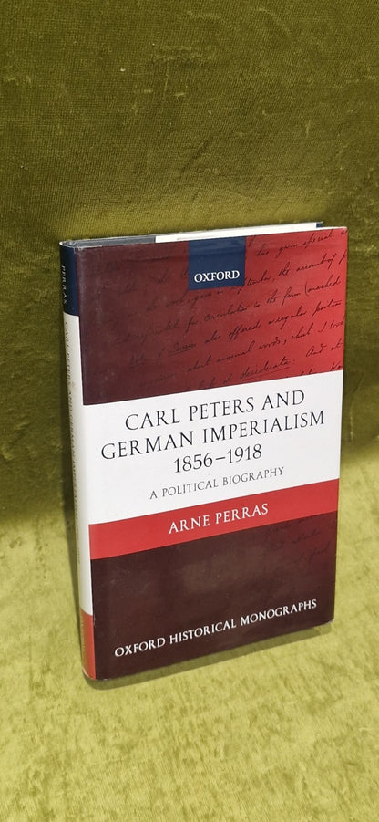 Carl Peters and German Imperialism 18561918, Arne Perras, 20041