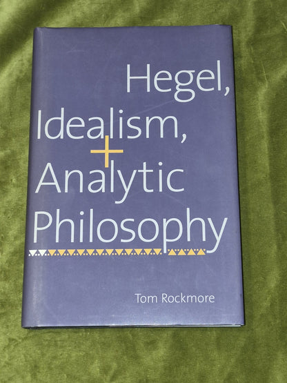 Hegel, Idealism and Analytic Philosophy  Tom Rockmore  Hardback  Very Good0