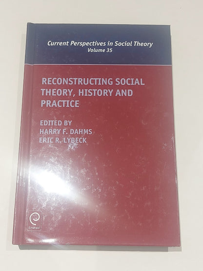 Reconstructing Social Theory, History and Practice - Dahms & Lybeck [Emerald] Hb0