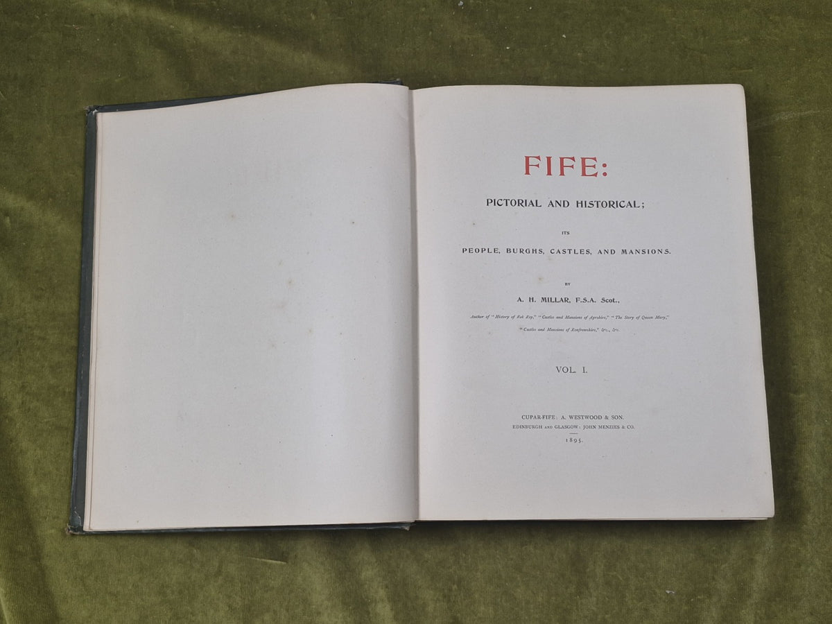 Fife : Pictorial and Historical Vols 1 & 2  A H Millar , Westwood & Son 1st 19855