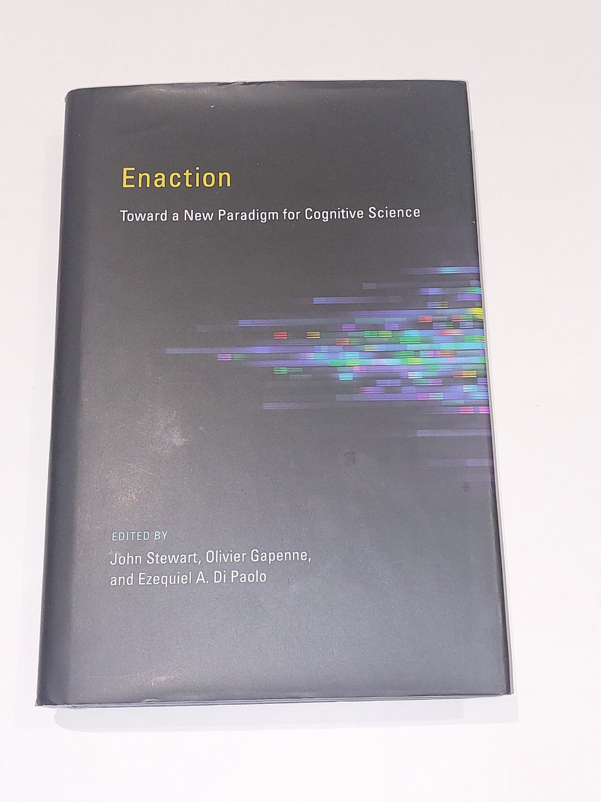 Enaction : Toward a New Paradigm for Cognitive Science [MIT Press] 2010 Hb Book 0