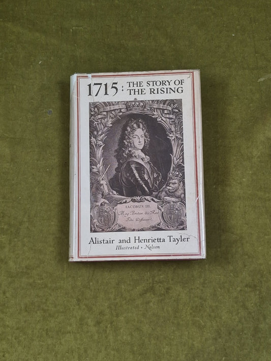 1715 The Story of the Rising Alistair & Henrietta Tayler - 1936 Ist HB0