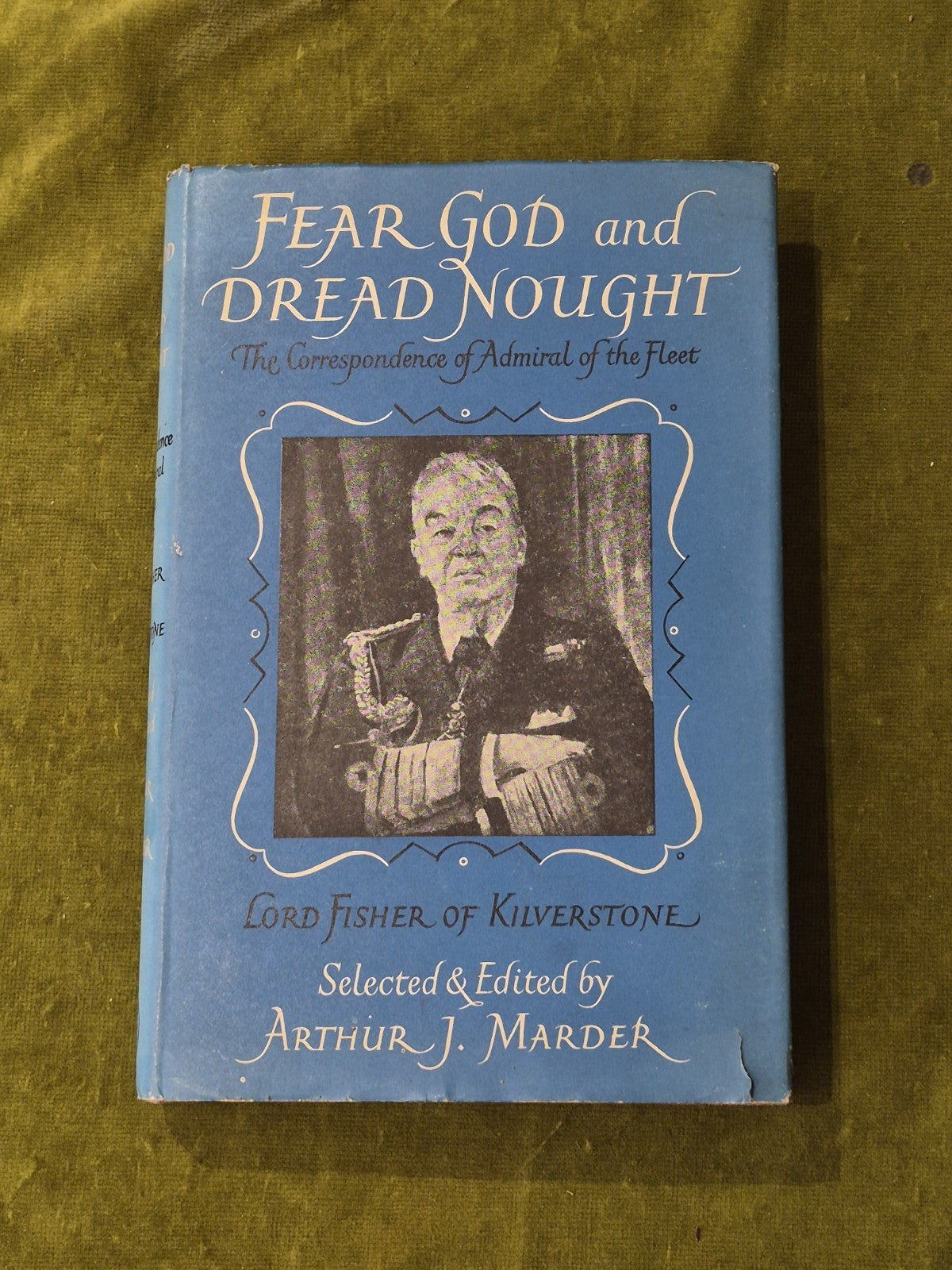 Fear God and Dread Nought Vol 1 - Lord Fisher of Kilverstone 1953 Cape 2nd HB DJ0