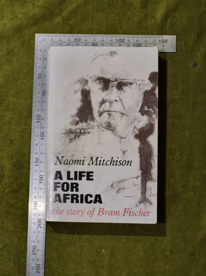 A Life for Africa : the Story of Bram Fischer - Naomi Mitchison - Merlin 1973 PB3