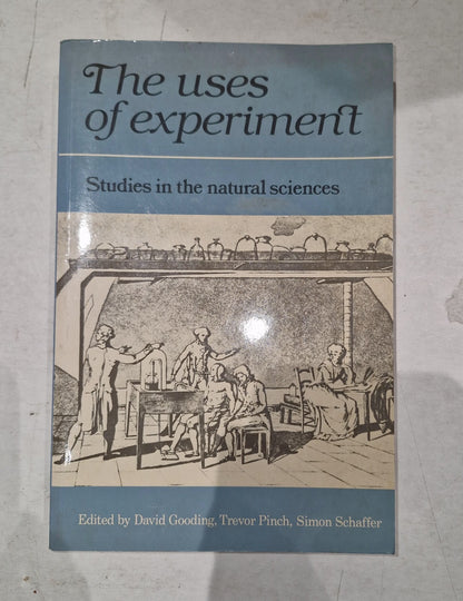 The Uses of Experiment: Studies in the Natural Sciences0