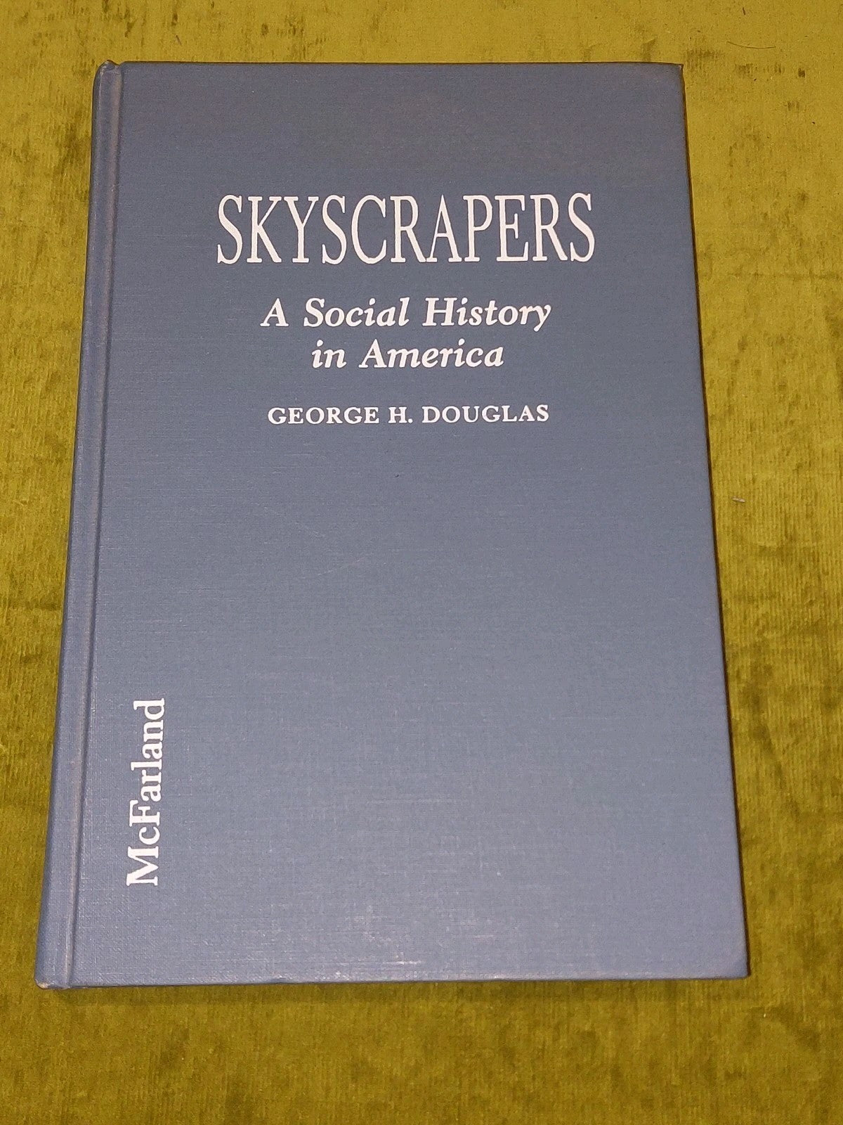 Skyscrapers : Social History In America  George Douglas [MacFarland] (1996) Hb0