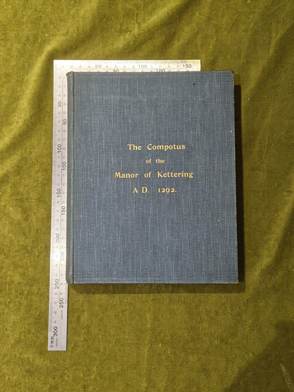 The Compotus of the Manor of Kettering for A.D. 1292 -  Charles Wise 1899 1st HB3