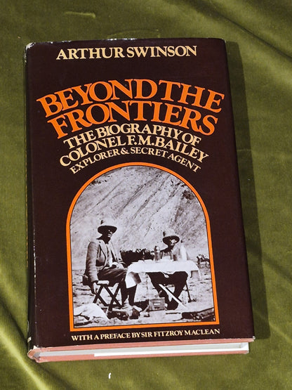 Arthur Swinson - Beyond The Frontiers: Biography of F.M. Bailey - 1st Ed HB/DJ0