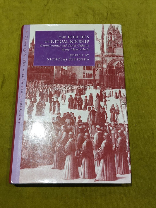The Politics of Ritual Kinship : Confraternities & Social Order  Terpstra 20000