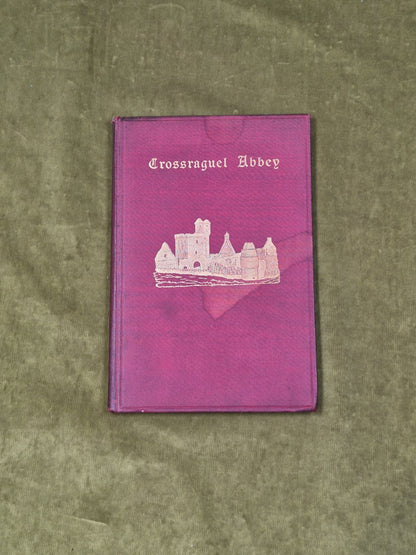 Crossraquel Abbey A History and A Description - Rev R Lawson , Parlane 18830