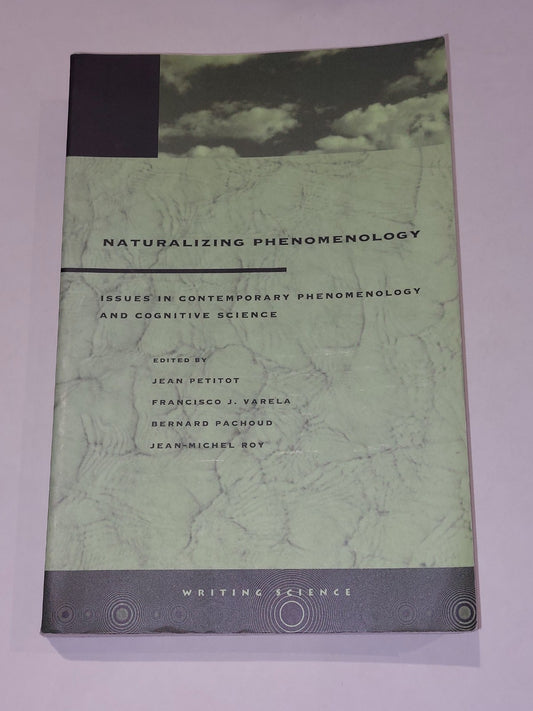 Naturalizing Phenomenology : Contemporary Phenomenology & Cognitive Science 19990