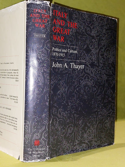 Italy and the Great War: Politics and Culture 18701915 John A. Thayer (1964)0