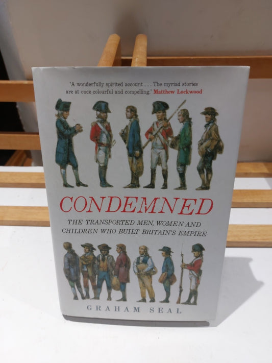 Condemned: The Transported ... Built Britain's Empire, Graham Seal (2021)0
