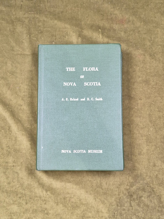 The Flora of Nova Scotia - A E Roland & E C Smith , N S Museum 1969 1st Ed HB0