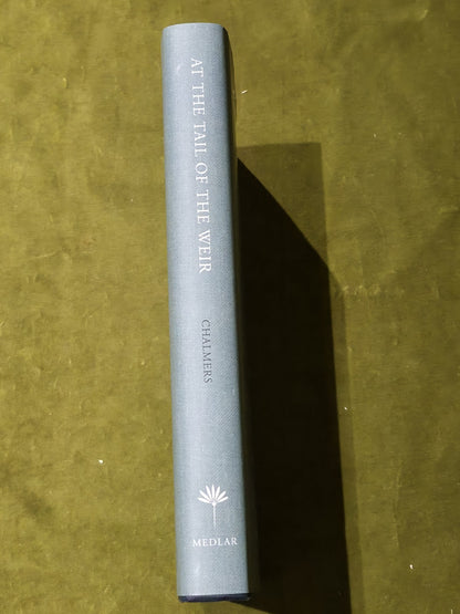 At the Tail of the Weir by Patrick R. Chalmers Medlar hardback 20162
