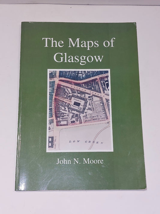 The Maps Of Glasgow John N Moore (1996)0