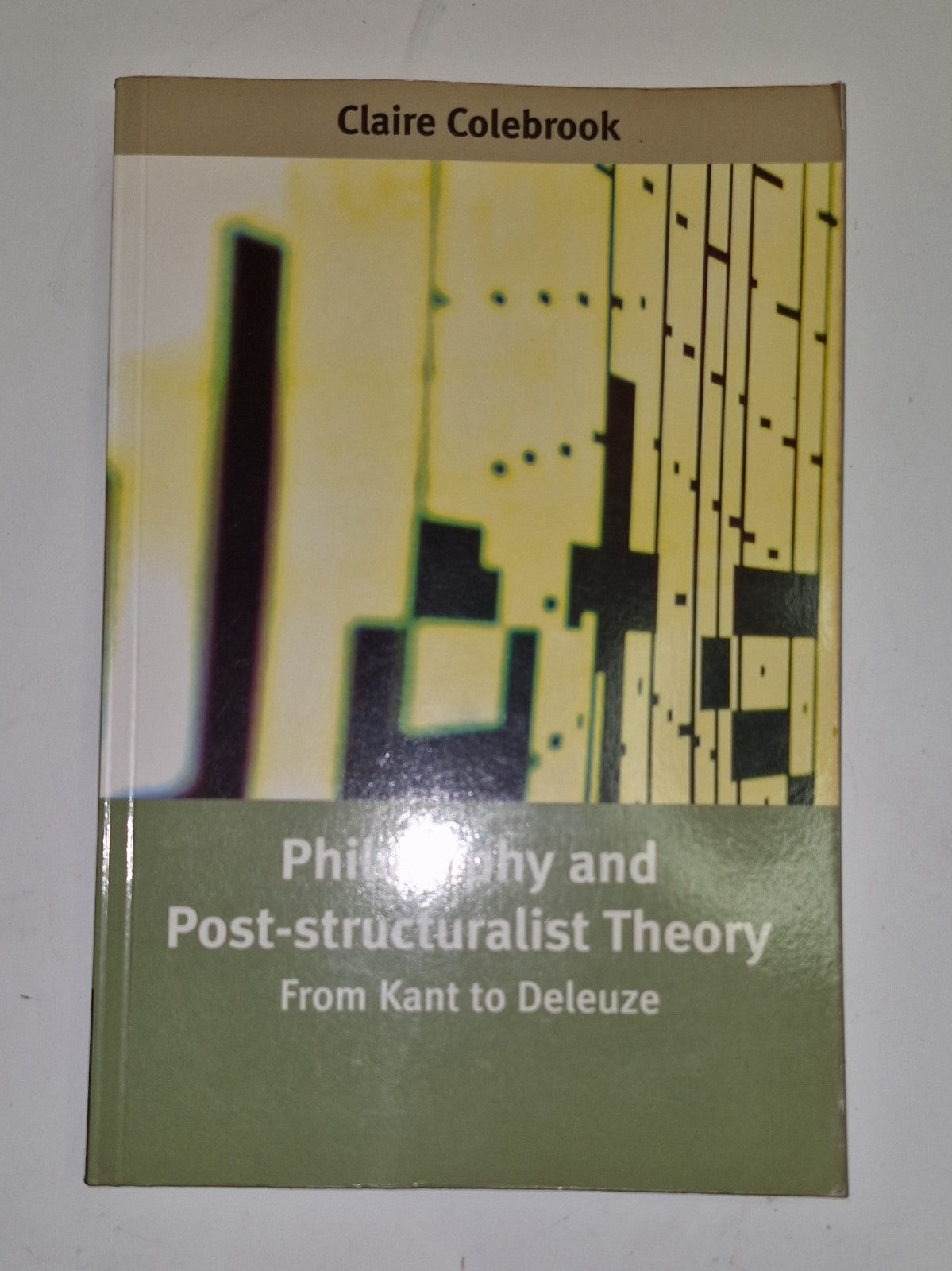 Philosophy and Poststructuralist Theory : From Kant to Deleuze  Colebrook Pb 0