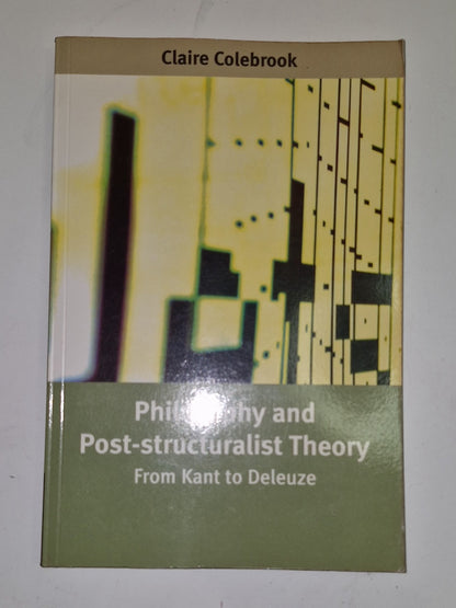 Philosophy and Poststructuralist Theory : From Kant to Deleuze  Colebrook Pb 0