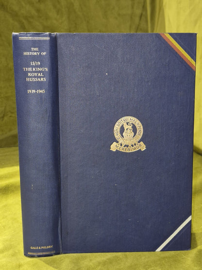 The History of 15/19 The King's Royal Hussars 1939-1945 by Maj. G. Courage, 19490