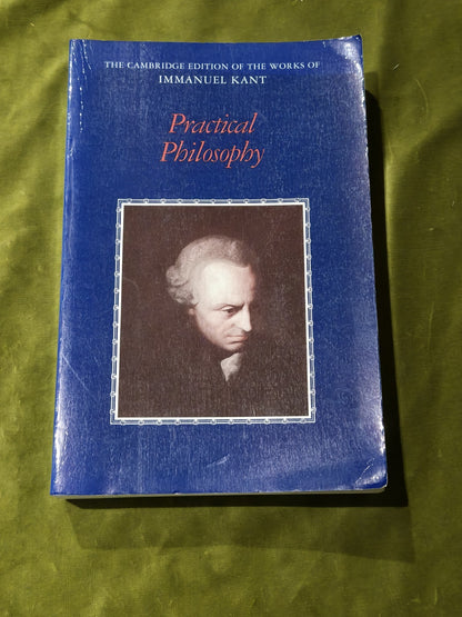 Practical Philosophy (The Cambridge Edition of the Works of Immanuel Kant)0